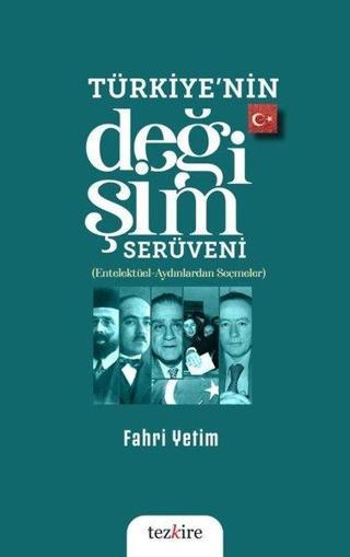 Türkiye'nin Değişim Serüveni: (Entelektüel - Aydınlardan Seçmeler) - Fahri Yetim - Tezkire Yayınları