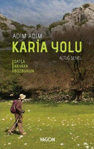 Adım Adım Karia Yolu - Datça Akyaka Bozburun - Altuğ Şenel - Vagon Kitap