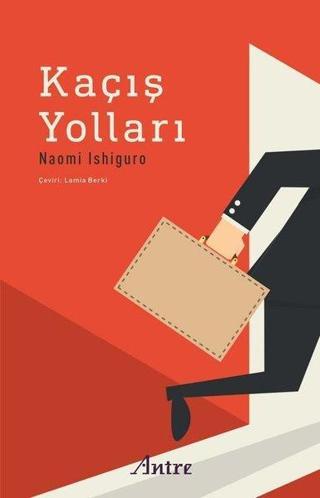 Kaçış Yolları - Naomi ishiguro - Antre Kitap
