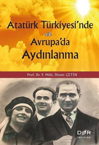 Atatürk Türkiyesi'nde ve Avrupa'da Aydınlanma - İlhami Çetin - Der Yayınları