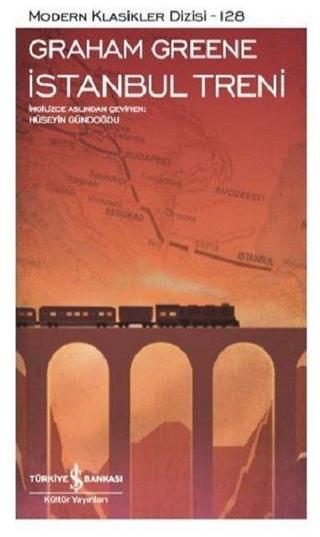 İstanbul Treni - Graham Greene - İş Bankası Kültür Yayınları