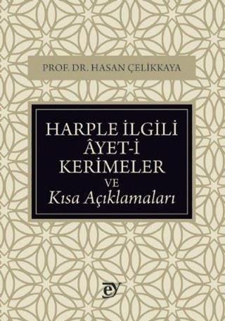 Harple İlgili Ayet-i Kerimeler ve Kısa Açıklamaları - Hasan Çelikkaya - Ey Yayınları