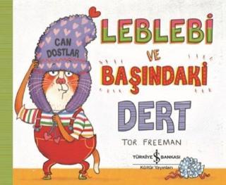 Leblebi ve Başındaki Dert-Can Dostlar - Tor Freeman - İş Bankası Kültür Yayınları