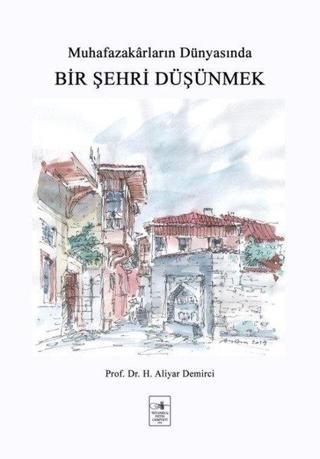 Muhafazakarların Dünyasında Bir Şehri Düşünmek - H. Aliyar Demirci - İstanbul Fetih Cemiyeti