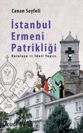 İstanbul Ermeni Patrikliği - Canan Seyfeli - Çizgi Kitabevi