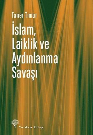 İslam Laiklik ve Aydınlanma Savaşı - Taner Timur - Yordam Kitap