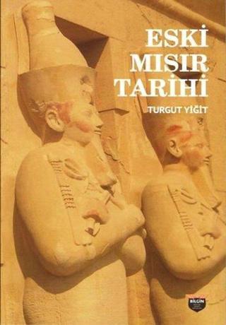 Eski Mısır Tarihi - Turgut Yiğit Dalar - Bilgin Kültür Sanat