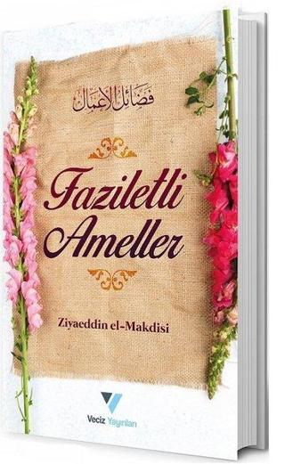 Faziletli Ameller - Ziyaeddin El Makdisi - Veciz Yayınları