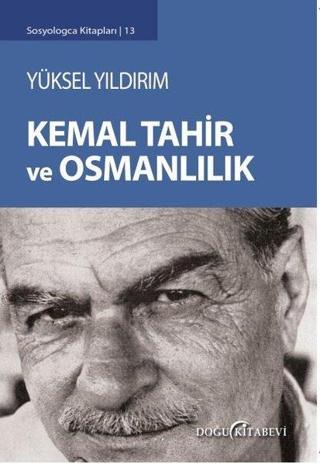 Kemal Tahir ve Osmanlılık - Yüksel Yıldırım - Doğu Kitabevi