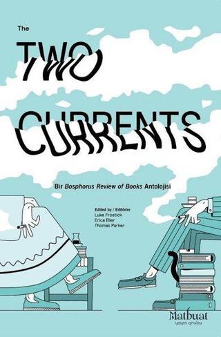 Two Currents-Bir Bosphorus Rewiew of Books Antolojisi - Kolektif  - Matbuat Yayın Grubu
