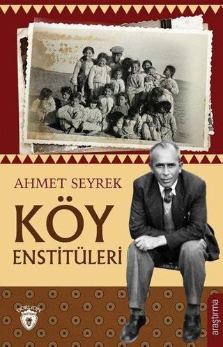 Köy Enstitüleri - Ahmet Seyrek - Dorlion Yayınevi