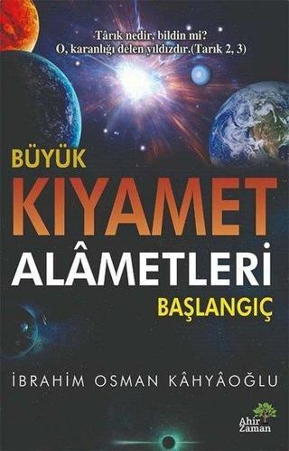 Büyük Kıyamet Alametleri: Başlangıç - İbrahim Osman Kahyaoğlu - Ahir Zaman