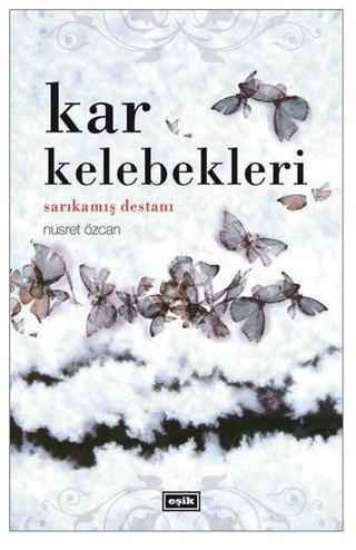 Kar Kelebekleri - Nusret Özcan - Eşik Yayınları