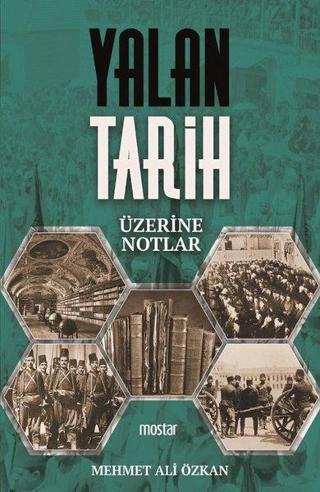 Yalan Tarih Üzerine Notlar - Mehmet Ali Özkan - Mostar