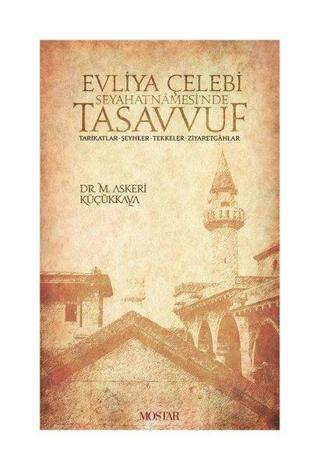 Evliya Çelebi Seyahatnamesinde Tasavvuf - Mahmut Askeri Küçükkaya - Mostar