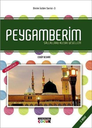 Peygamberim: Dinim İslam Serisi-3 - Eyyüp Beyhan - Semerkand Çocuk