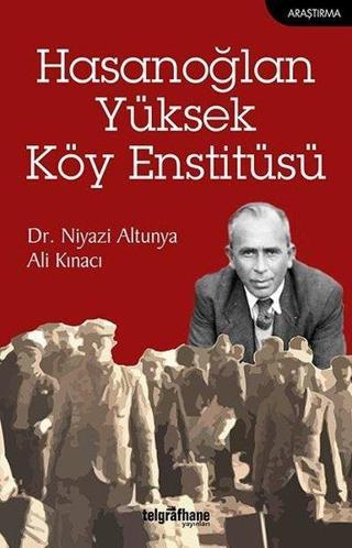 Hasanoğlan Yüksek Köy Enstitüsü - Ali Kınacı - Telgrafhane Yayınları