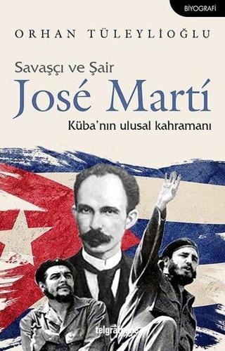 Savaşçı ve Şair Jose Marti-Küba'nın Ulusal Kahramanı - Orhan Tüleylioğlu - Telgrafhane Yayınları