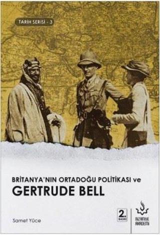 Britanya'nın Ortadoğu Politikası ve Gertrude Bell-Tarih Serisi 3