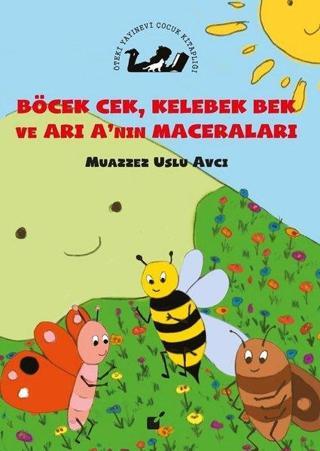 Böcek Cek Kelebek Bek ve Arı A'nın Maceraları - Muazzez Uslu Avcı - Öteki Yayınevi