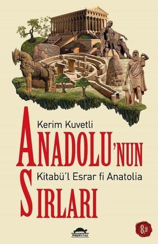 Anadolu'nun Sırları - Kerim Kuvetli - Maya Kitap