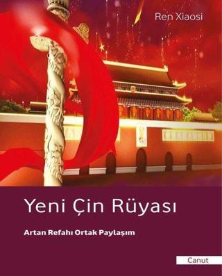 Yeni Çin Rüyası - Ren Xiaosi - İpekyolu Kültür ve Edebiyat