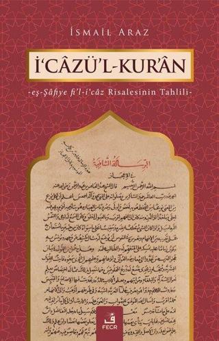 İ'cazü'l-Kur'an-eş-Şafiye fi'l-i'caz Risalesinin Tahlili - İsmail Araz - Fecr Yayınları