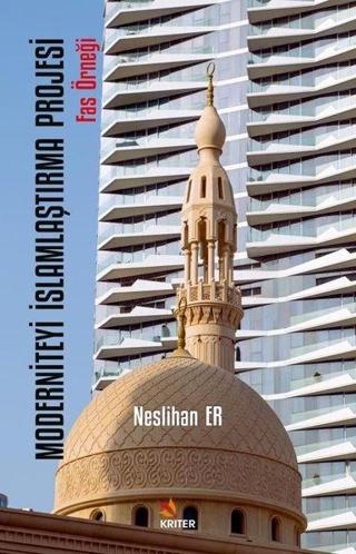 Moderniteyi İslamlaştırma Projesi - Fas Örneği - Neslihan Er - Kriter