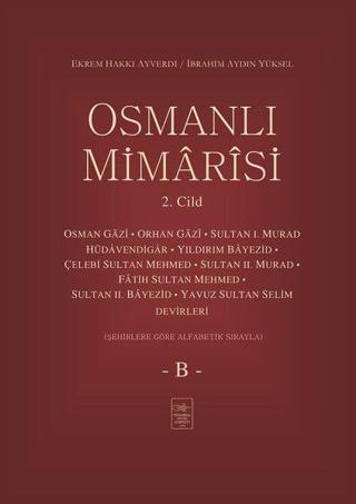 Osmanlı Mimarisi 2.Cilt-B - Ekrem Hakkı Ayverdi - İstanbul Fetih Cemiyeti