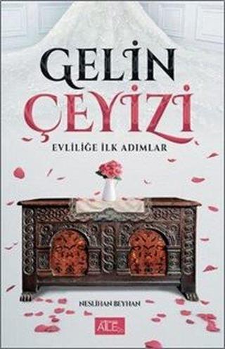 Gelin Çeyizi-Evliliğe İlk Adımlar Neslihan Beyhan Semerkand Aile Yayınları
