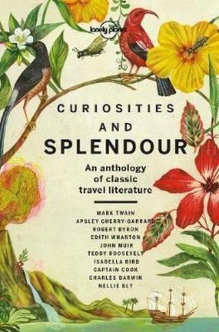 Curiosities and Splendour: An anthology of classic travel literature - Kolektif  - Lonely Planet