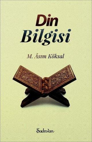 Din Bilgisi - M. Asım Köksal - Şadırvan Yayınları