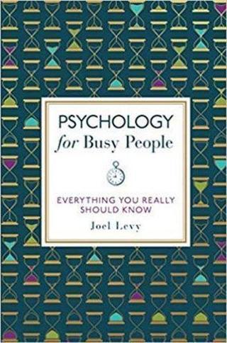 Psychology for Busy People - Joel Levy - Michael O Mara