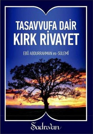 Tasavvufa Dair Kırk Rivayet-Küçük Boy - Ebu Abdurrahman Es-Sülemi - Şadırvan Yayınları