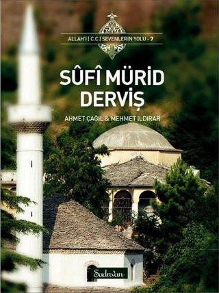 Sufi Mürid Derviş - Ahmet Çağıl - Şadırvan Yayınları