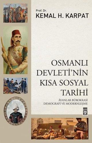 Osmanlı Devleti'nin Kısa Sosyal Tarihi - Kemal H. Karpat - Timaş Yayınları