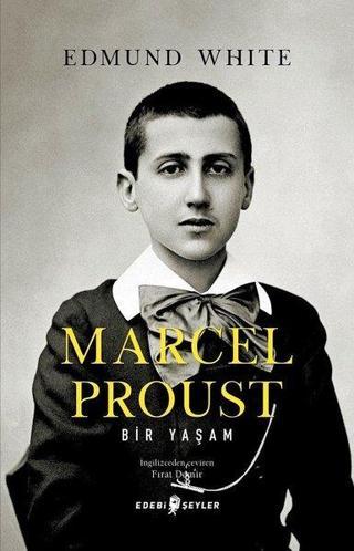 Marcel Proust: Bir Yaşam - Edmund White - Edebi Şeyler