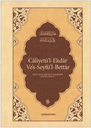 Caliyetü'l-Ekdar Ve's-Seyfü'l-Bettar - Mevlana Halid-i Bağdadı - Semerkand Yayınları