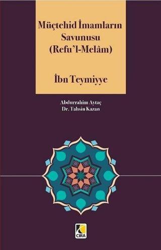 Müçtehid İmamların Savunusu: Refu'l-Melam - İbn Teymiyye - Çıra Yayınları