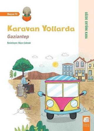 Karavan Yollarda: Gaziantep - Gözde Ertürk Kara - Final Kültür Sanat Yayınları