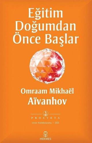 Eğitim Doğumdan Önce Başlar - Omraam Mikhael Aivanhov - Hermes Yayınları