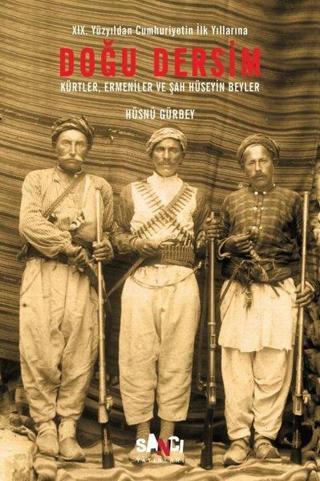 Doğu Dersim-Kürtler Ermeniler ve Şah Hüseyin Beyler