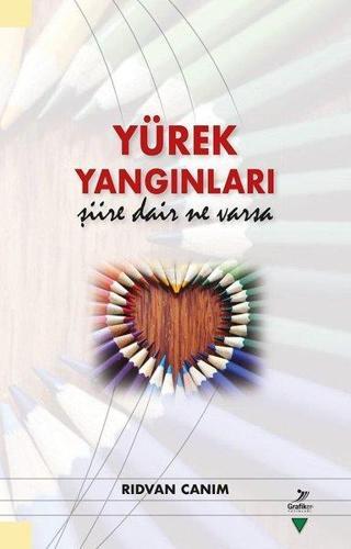 Yürek Yangınları Şiire Dair Ne Varsa - Rıdvan Canım - Grafiker Yayınları
