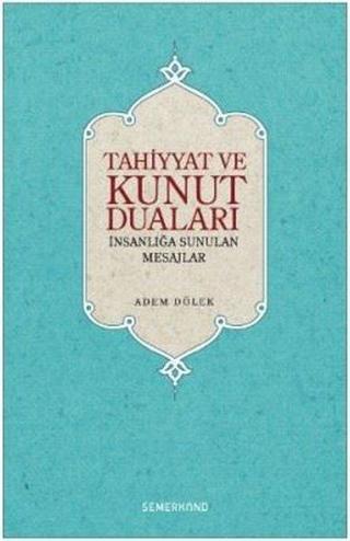 Tahiyyat ve Kunut Duaları - Adem Dölek - Semerkand Yayınları