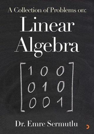 A Collection of Problems: Linear Algebra - Emre Sermutlu - Cinius Yayınevi