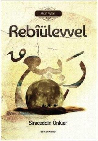 Rebiülevvel-Hicri Aylar - Siraceddin Önlüer - Semerkand Yayınları