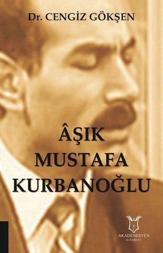 Aşık Mustafa Kurbanoğlu - Cengiz Gökşen - Akademisyen Kitabevi