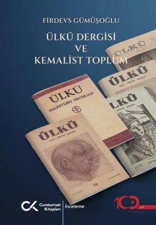 Ülkü Dergisi ve Kemalist Toplum - Firdevs Gümüşoğlu - Cumhuriyet Kitapları