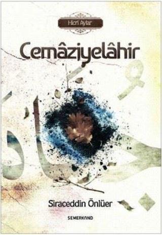 Cemaziyelahir-Hicri Aylar - Siraceddin Önlüer - Semerkand Yayınları