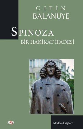 Spinoza: Bir Hakikat İfadesi - Çetin Balanuye - Say Yayınları